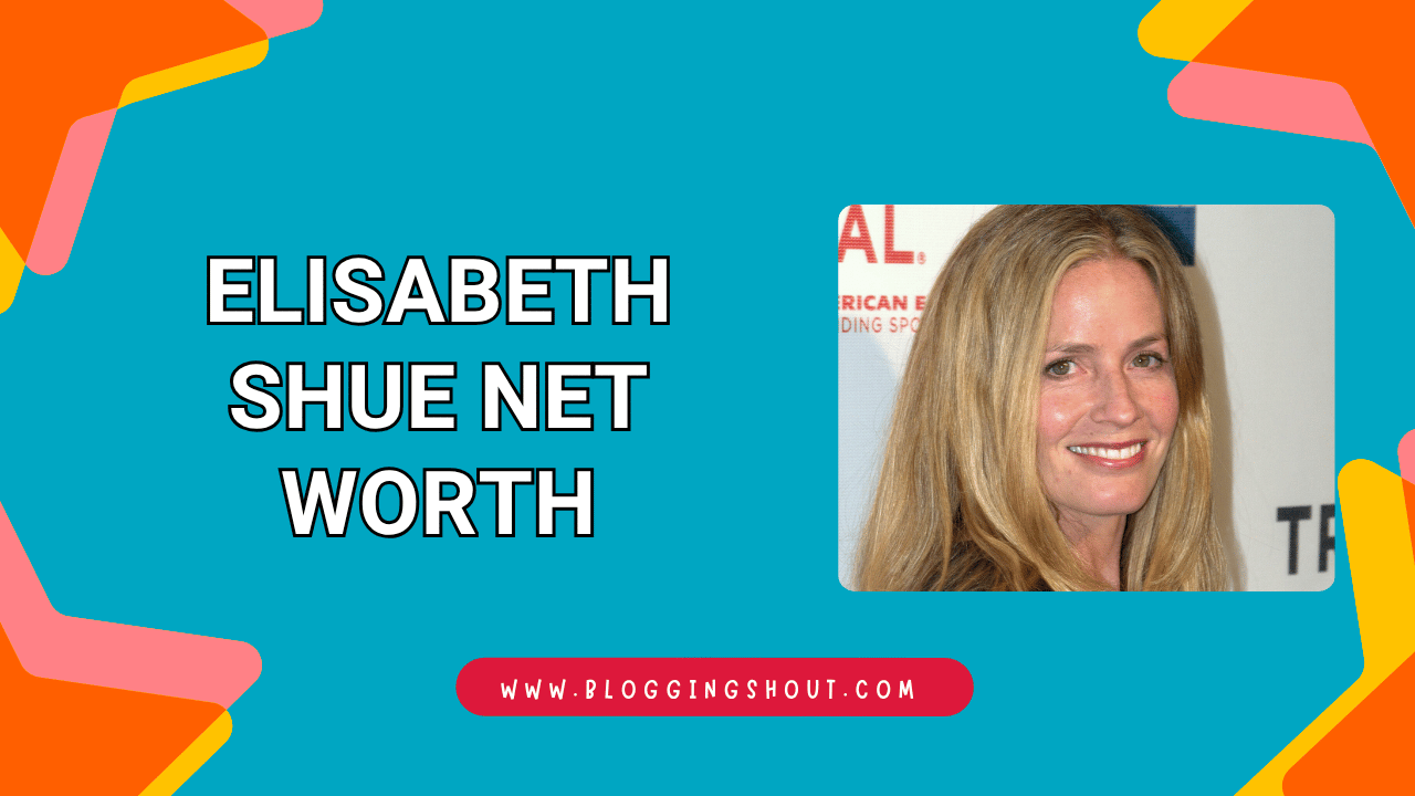 Elisabeth Shue Net Worth