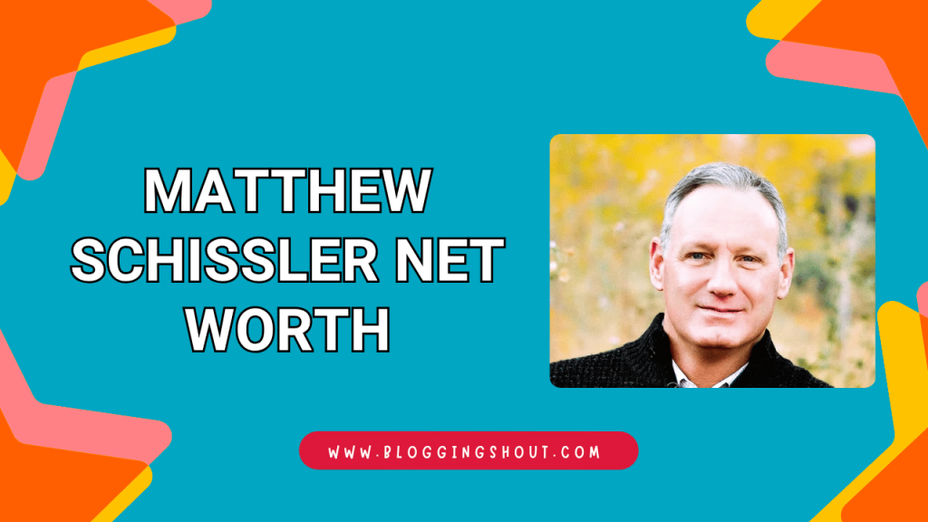 Matthew Schissler Net Worth