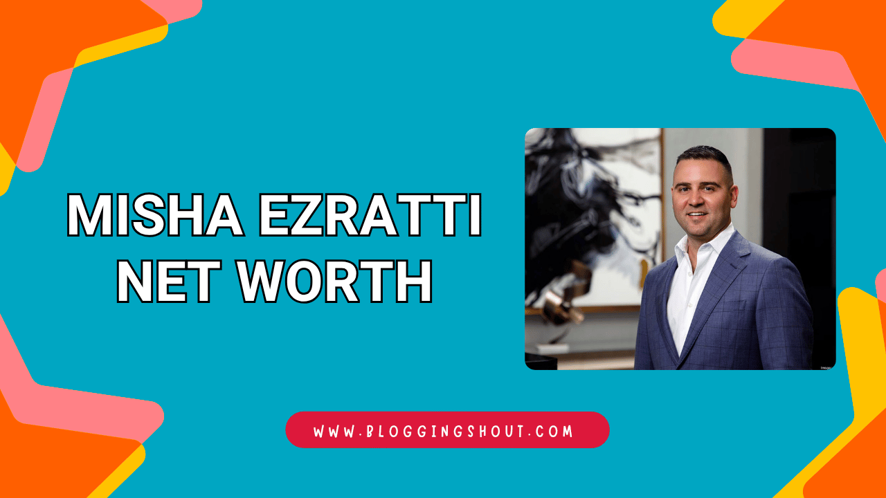 Misha Ezratti Net Worth