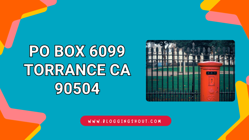 PO Box 6099 Torrance CA 90504