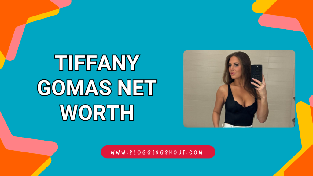 Tiffany Gomas Net Worth