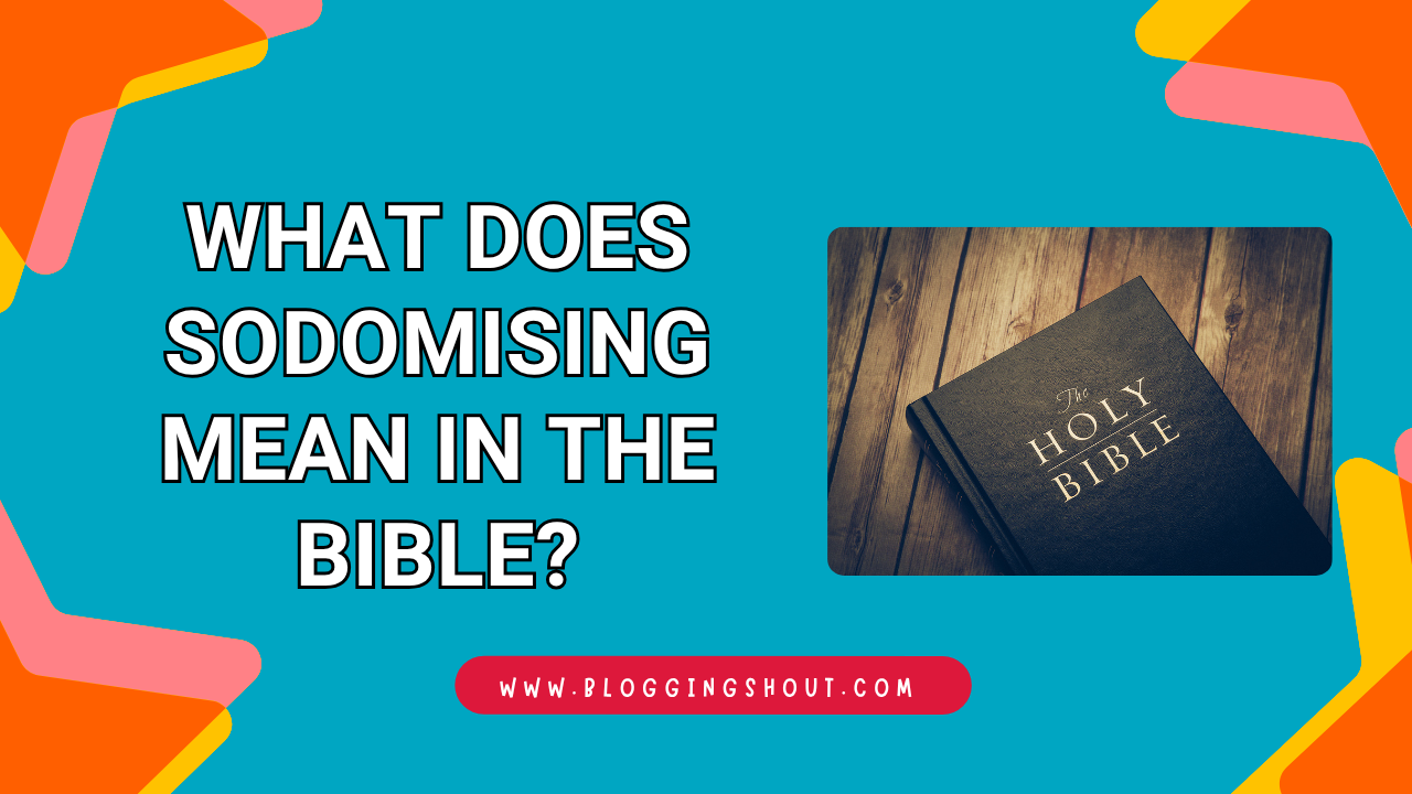 What Does Sodomising Mean in the Bible?