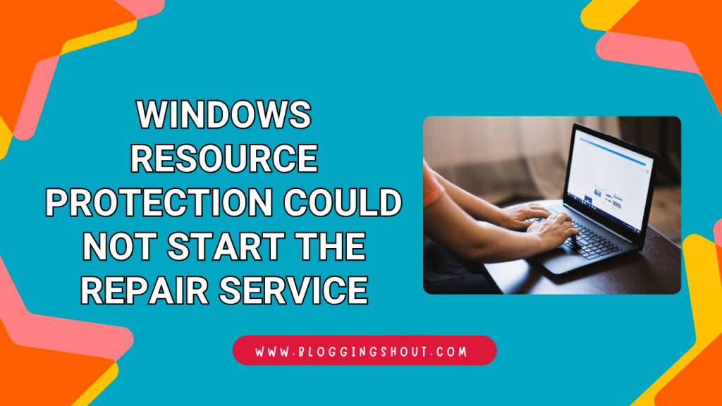 Windows Resource Protection Could Not Start the Repair Service